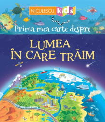 Prima mea carte despre. LUMEA IN CARE TRAIM - Matthew Oldham (ISBN: 9786063802799)
