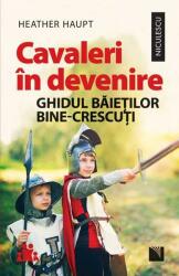 Cavaleri in devenire (ISBN: 9786063802744)