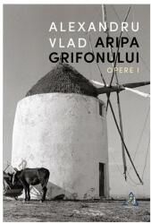 Aripa Grifonului. Opere I (ISBN: 9786067521702)
