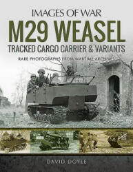 M29 Weasel Tracked Cargo Carrier & Variants - DAVID DOYLE (ISBN: 9781526743565)