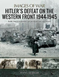 Hitler's Defeat on the Western Front, 1944-1945 - HANS SEIDLER (ISBN: 9781526731579)