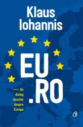 EU. RO - Un dialog deschis despre Europa - Klaus Iohannis (ISBN: 9786064402486)