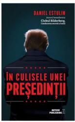 In culisele unei presedintii - Daniel Estulin (ISBN: 9789737287380)