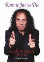 Ronnie James Dio: A Life In Vision 1975-2009 - FRANK WHITE (ISBN: 9781912782055)