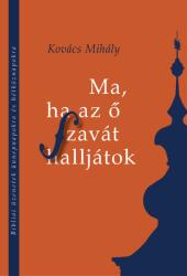 Ma, ha az ő szavát halljátok - bibliai üzenetek ünnepnapokra és hétköznapokra (2019)