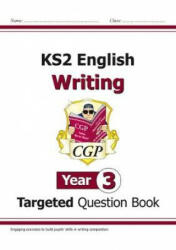 KS2 English Writing Targeted Question Book - Year 3 - CGP Books (ISBN: 9781782949541)