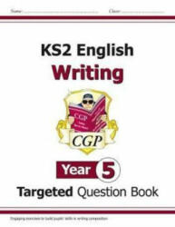 KS2 English Writing Targeted Question Book - Year 5 - CGP Books (ISBN: 9781782949565)