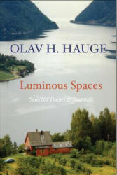 Luminous Spaces: Olav H. Hauge: Selected Poems & Journals - Olav H. Hauge, Olav Grinde (ISBN: 9781935210801)