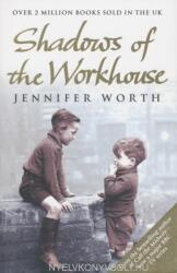 Shadows Of The Workhouse - Jennifer Worth (2009)
