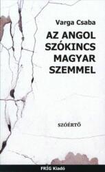 Varga Csaba - Az Angol Szókincs Magyar Szemmel (2007)