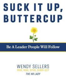 Suck It Up Buttercup: Be a Leader People Will Follow (ISBN: 9781543930832)