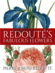 Redoute's Fabulous Flowers - Pierre-Joseph Redoute (ISBN: 9780486827780)