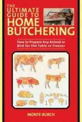 Ultimate Guide to Home Butchering - MONTE BURCH (ISBN: 9781510746015)