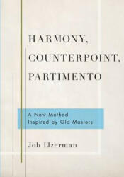 Harmony, Counterpoint, Partimento - Ijzerman, Job (ISBN: 9780190695019)