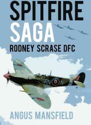 Spitfire Saga: Rodney Scrase Dfc (ISBN: 9780750989213)