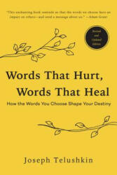 Words That Hurt, Words That Heal, Revised Edition: How the Words You Choose Shape Your Destiny - Rabbi Joseph Telushkin (ISBN: 9780062896377)