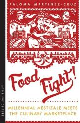 Food Fight! : Millennial Mestizaje Meets the Culinary Marketplace (ISBN: 9780816536061)