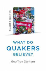 Quaker Quicks - What Do Quakers Believe? - Geoffrey Durham (ISBN: 9781785358937)
