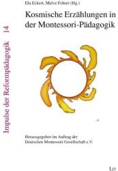 Kosmische Erzählungen in der Montessori-Pädagogik - Ela Eckert, Malve Fehrer (ISBN: 9783643132079)