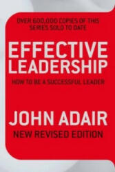 Effective Leadership (NEW REVISED EDITION) - John Adair (2009)