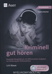 Sabine Reichel: Kriminell gut hören, Klasse 3-4 Fesselnde Hörspielkrimis mit differenzierten Aufgaben zur Förderung der Hörkompetenz (ISBN: 9783403077671)