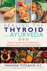 Healing the Thyroid with Ayurveda - Marianne Teitelbaum (ISBN: 9781620557822)