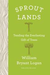 Sprout Lands: Tending the Endless Gift of Trees (ISBN: 9780393609417)