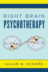 Right Brain Psychotherapy - Schore, Allan N. , Ph. D. (ISBN: 9780393712858)