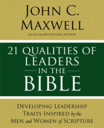 21 Qualities of Leaders in the Bible - John C Maxwell (ISBN: 9780310086284)