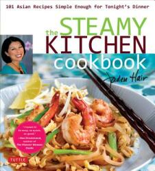 The Steamy Kitchen Cookbook: 101 Asian Recipes Simple Enough for Tonight's Dinner (ISBN: 9780804851695)
