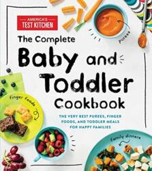 The Complete Baby and Toddler Cookbook - America's Test Kitchen Kids (ISBN: 9781492677673)