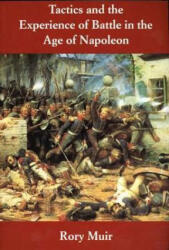 Tactics and the Experience of Battle in the Age of Napoleon - Rory Muir (ISBN: 9780300082708)