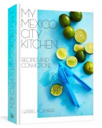 My Mexico City Kitchen - Gabriela Camara, Malena Watrous (ISBN: 9780399580574)