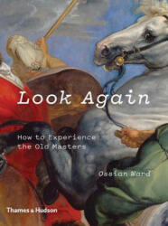 Look Again: How to Experience the Old Masters (ISBN: 9780500239674)