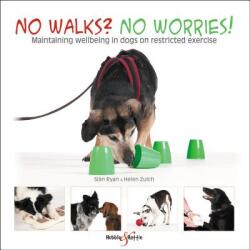 No Walks? No Worries! : Maintaining Wellbeing in Dogs on Restricted Exercise (ISBN: 9781787115057)