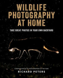 Wildlife Photography at Home - Richard Peters (ISBN: 9781781576762)