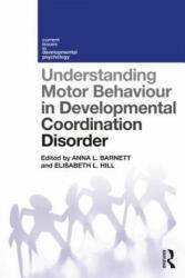 Understanding Motor Behaviour in Developmental Coordination Disorder - Anna Barnett (ISBN: 9781138287570)