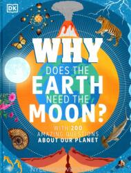 Why Does the Earth Need the Moon? - With 200 Amazing Questions About Our Planet (ISBN: 9780241358375)