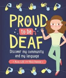 Proud to be Deaf - Lilli Beese, Nick Beese, Ava Beese (ISBN: 9781526302199)