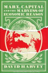 Marx, Capital and the Madness of Economic Reason - David Harvey (ISBN: 9781781258750)