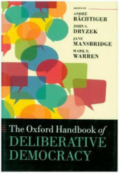 Oxford Handbook of Deliberative Democracy - B? chtiger Andr (ISBN: 9780198747369)