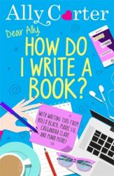 Dear Ally, How Do I Write a Book? (ISBN: 9781408354872)