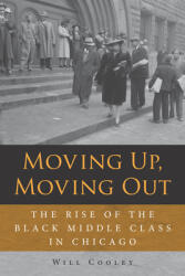 Moving Up Moving Out: The Rise of the Black Middle Class in Chicago (ISBN: 9780875807874)