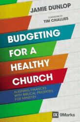 Budgeting for a Healthy Church: Aligning Finances with Biblical Priorities for Ministry (ISBN: 9780310093862)