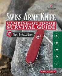 Victorinox Official Swiss Army Knife Survival Guide: 101 Tips, Tricks Uses (ISBN: 9781565239951)