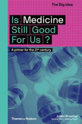 Is Medicine Still Good for Us? A primer for the 21st century (ISBN: 9780500294581)