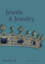 Jewels & Jewellery (Victoria and Albert Museum) - Clare Phillips (ISBN: 9780500480342)