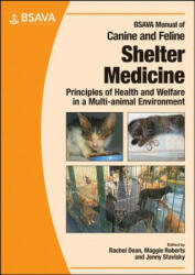 BSAVA Manual of Canine and Feline Shelter Medicine - Principles of Health and Welfare in a Multi-animal Environment - RACHEL DEAN (ISBN: 9781905319848)