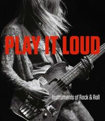 Play It Loud: Instruments of Rock & Roll (ISBN: 9781588396662)