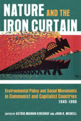 Nature and the Iron Curtain - Astrid Mignon Kirchhof, John R. McNeill (ISBN: 9780822945451)